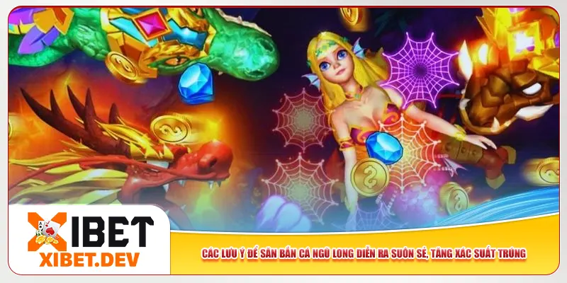 Các lưu ý để săn bắn cá Ngũ Long diễn ra suôn sẻ, tăng xác suất trúng